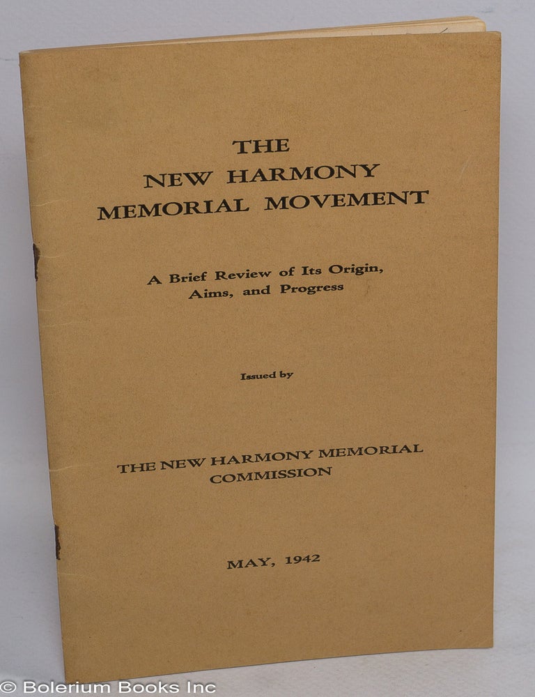 Cat.No: 310178 The New Harmony memorial movement; a brief review of its origins, aims, and progress