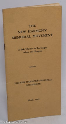 Cat.No: 310178 The New Harmony memorial movement; a brief review of its origins, aims,...
