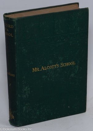Cat.No: 310239 Record of Mr. Alcott's School exemplifying the principles and methods of...