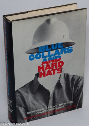 Cat.No: 310280 Blue collars and hard-hats; the working class and the future of American...