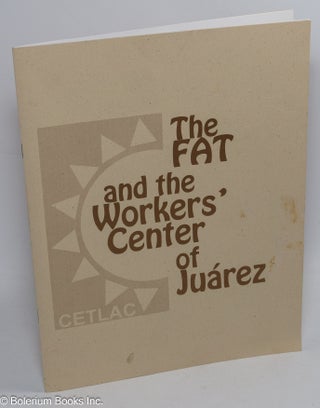 Cat.No: 310329 The FAT and the Workers' Center of Juarez. Sindicalismo sin Fronteras....