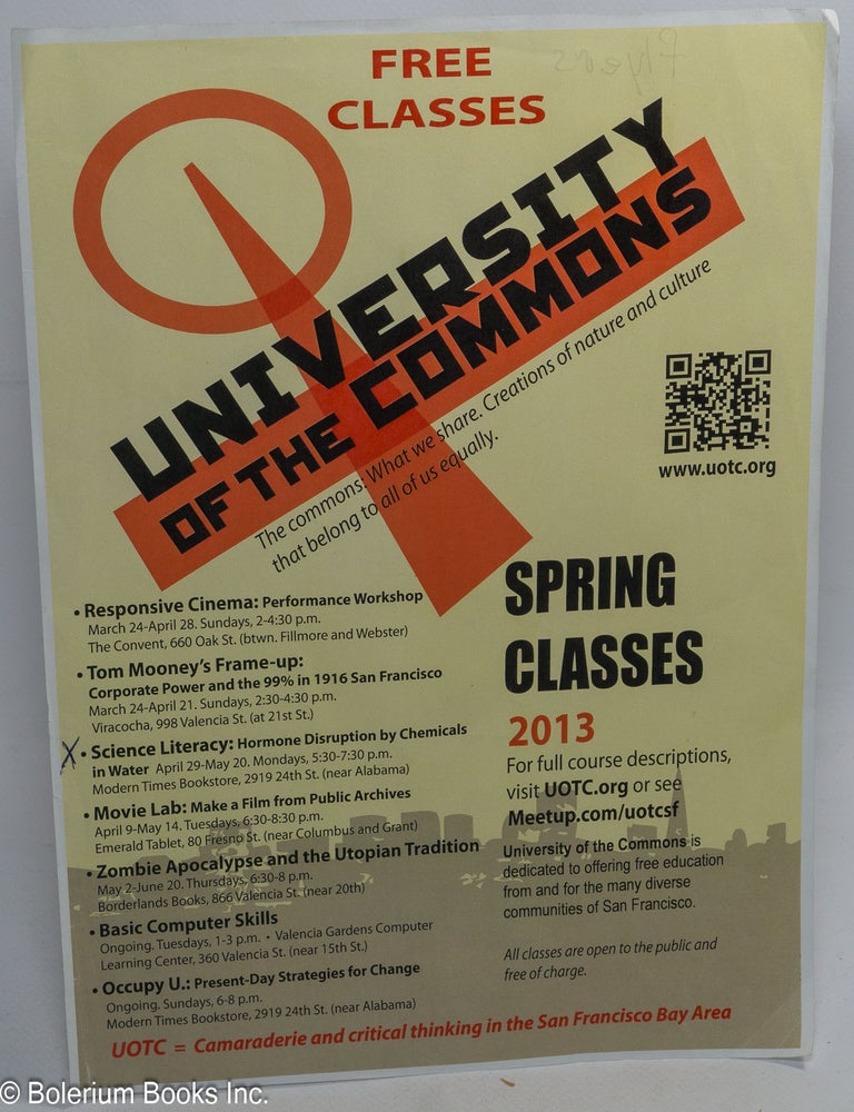 Cat.No: 310352 Free Classes, University of the Commons. The commons: What we share. Creations of nature and culture that belong to all of us equally. Spring Classes 2013. UOTC Camaraderie, critical thinking in the San Francisco Bay Area.