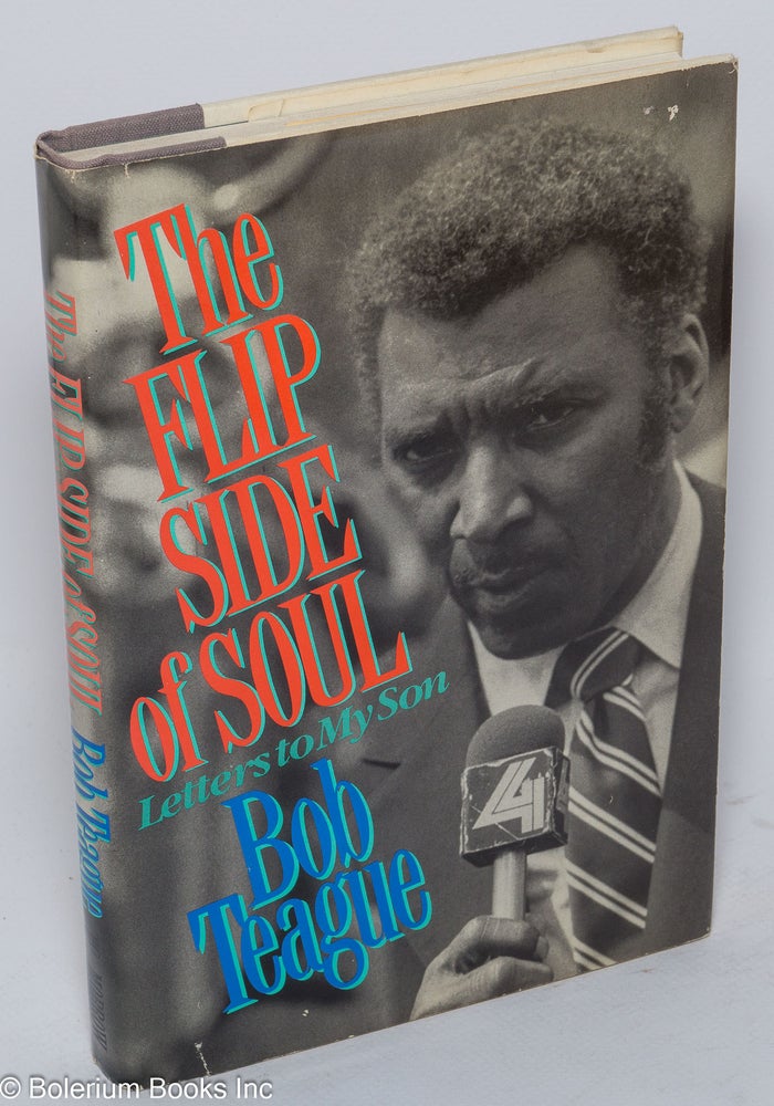 Cat.No: 31038 The flip side of soul; letters to my son. Bob Teague.