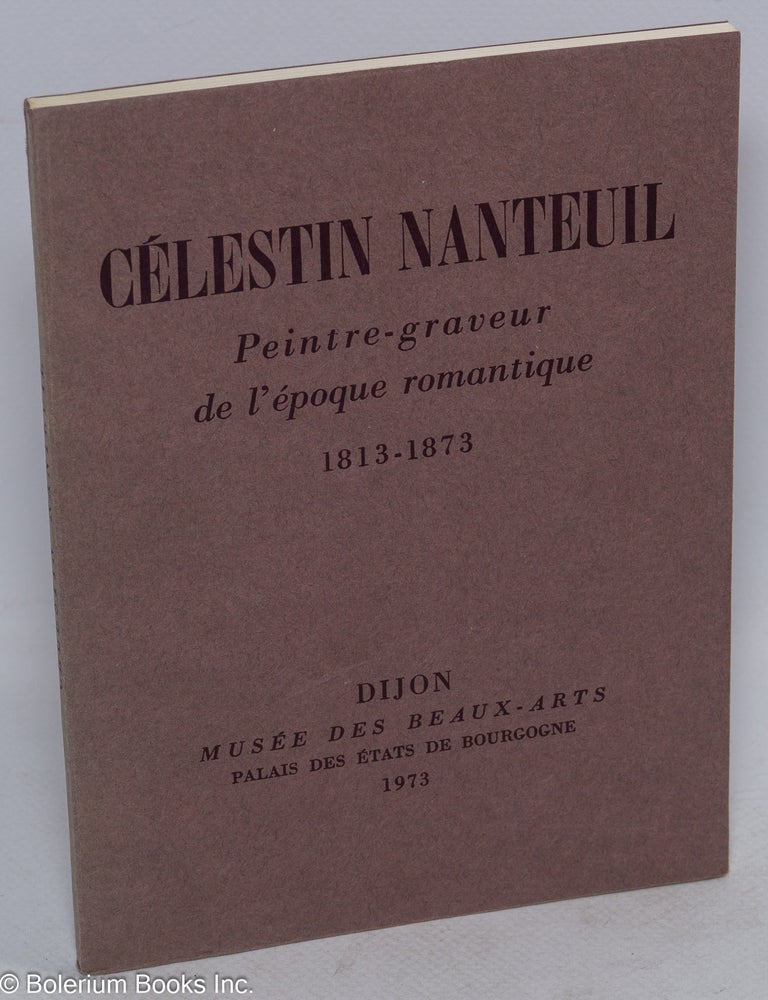 Cat.No: 310397 C&eacute;lestin Nanteuil. Peintre-graveur de l&rsquo;&eacute;poque romantique, 1813-1873.