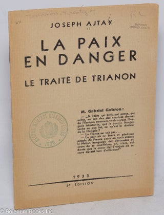 Cat.No: 310418 La paix en danger. Le traité de Trianon. Joseph Ajtay