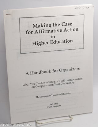 Cat.No: 310483 Making the Case for Affirmative Action in Higher Education. A Handbook for...