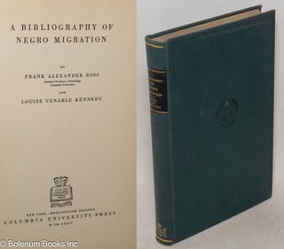 Cat.No: 31054 A bibliography of Negro migration. Frank Alexander Ross, Louise Venable...