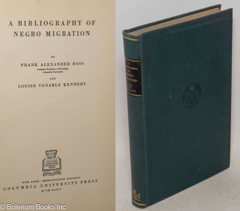 Cat.No: 31054 A bibliography of Negro migration. Frank Alexander Ross, Louise Venable Kennedy.
