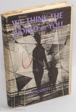 Cat.No: 310553 We Think the World of You. J. R. Ackerley