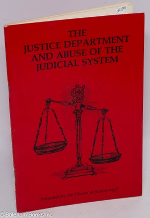 Cat.No: 310579 The Justice Department and abuse of the judicial system. Church of...