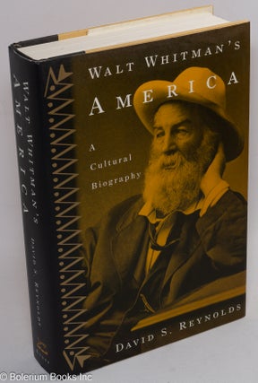 Cat.No: 310659 Walt Whitman's America; a cultural biography. Walt Whitman, David S. Reynolds