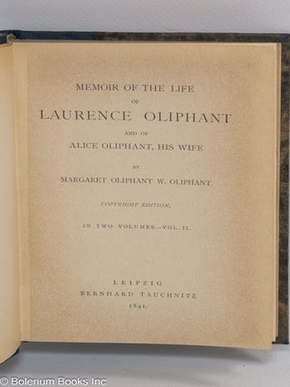 Memoir of the life of Laurence Oliphant and of Alice Oliphant, his wife. In two volumes
