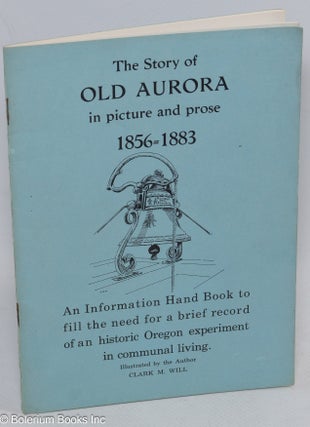 Cat.No: 310677 The story of Old Aurora in picture and prose 1856-1883. An information...