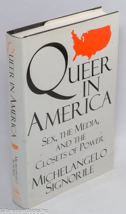 Cat.No: 310741 Queer in America: sex, the media, and the closets of power. Michelangelo...