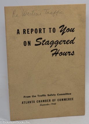 Cat.No: 310783 A Report to You on Staggered Hours. From the Traffic Safety Committee,...