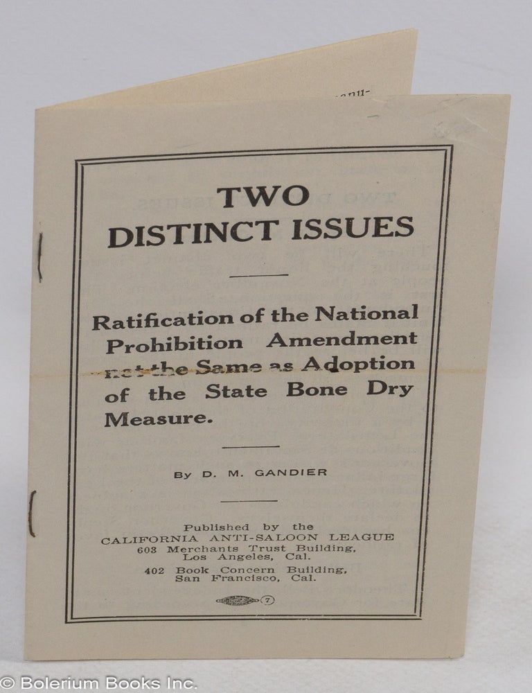 Cat.No: 310873 Two distinct issues; ratification of the National Prohibition Amendment not the same as adoption of the State Bone Dry Measure. D. M. Gandier.