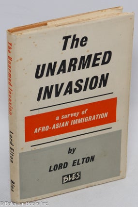 Cat.No: 310894 The unarmed invasion; a survey of afro-asian immigration. Lord Elton