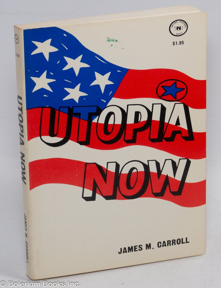 Cat.No: 310906 Utopia Now. James M. Carroll.