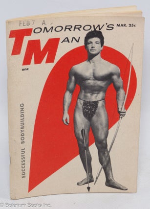 Cat.No: 310920 Tomorrow's Man: successful bodybuilding; vol. 3, #4, March, 1955. Paul...