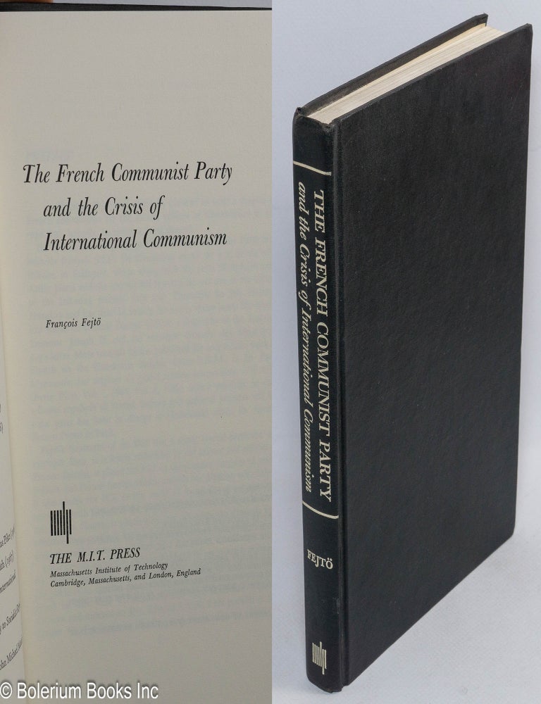 The French Communist Party and the crisis of international communism ...