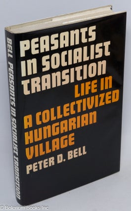 Cat.No: 311085 Peasants in socialist transition; life in a collectivized Hungarian...