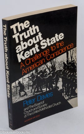 Cat.No: 311086 The Truth About Kent State: a challenge to the American conscience. Peter...