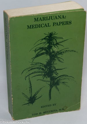 Cat.No: 311115 Marijuana Medical Papers: 1839-1972. Tod H. Mikuriya, M. D., Randy Alfred...