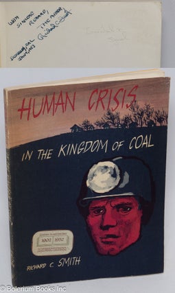 Cat.No: 311138 Human crisis in the kingdom of coal. Richard C. Smith