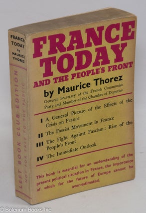 Cat.No: 311160 France Today and the People's Front. Maurice Thorez, Emile Burns