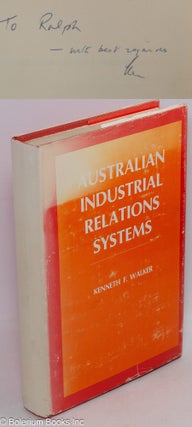 Cat.No: 311163 Australian Industrial Relations Systems. Kenneth F. Walker
