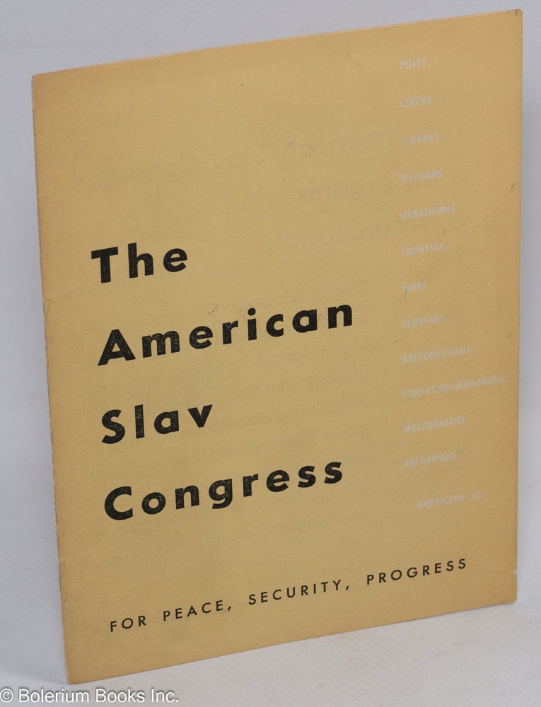Cat.No: 311251 The American Slav Congress, for peace, security, progress. [cover title
