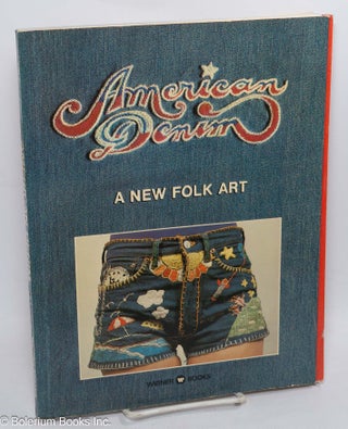Cat.No: 311321 American Denim: A New Folk Art. Peter Beagle, Baron Wolman, The Denim...