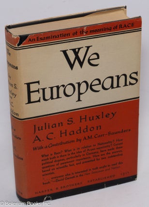 Cat.No: 311331 We Europeans: A Survey of "Racial" Problems. Julian S. Huxley, A C....