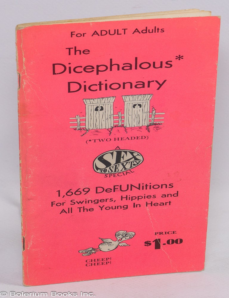 Cat.No: 311337 The dicephalous dictionary. A sex to sexty special. 1,669 DeFUNitions for swingers, hippies and all the young in heart.