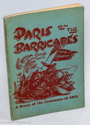 Cat.No: 311347 Paris on the barricades. With an introduction by Moissaye J. Olgin. George...