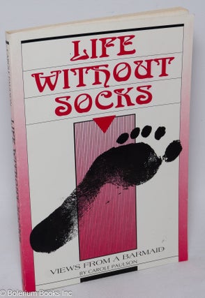 Cat.No: 311389 Life without socks; views from a barmaid. Carole Paulson