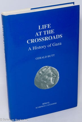 Cat.No: 311452 Life at the crossroads; a history of Gaza. Gerald Butt