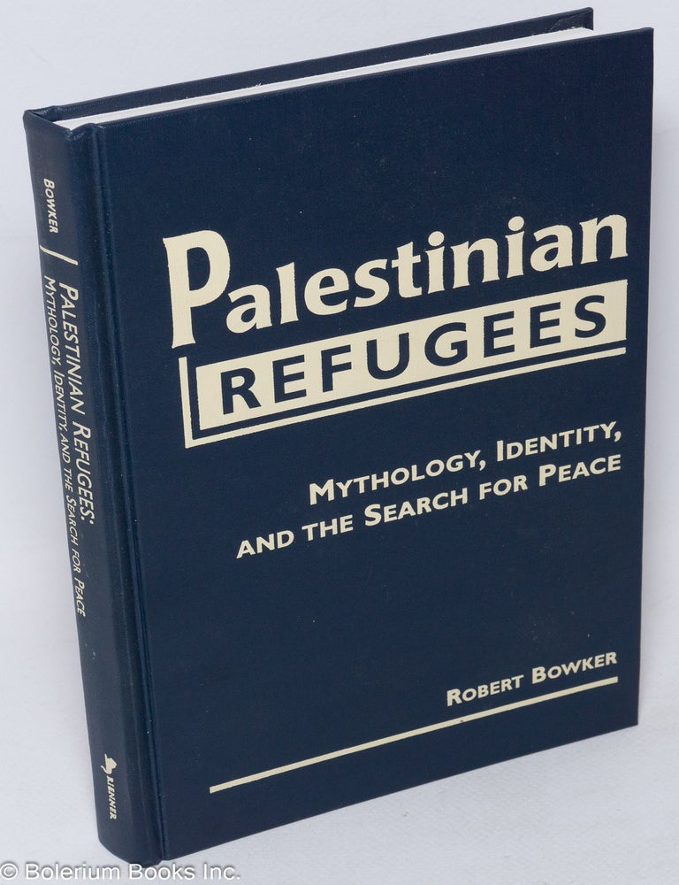 Palestinian refugees; mythology, identity, and the search for peace ...