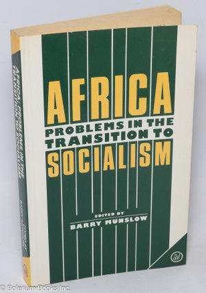 Cat.No: 311478 Africa; problems in the transition to socialism. Barry Munslow