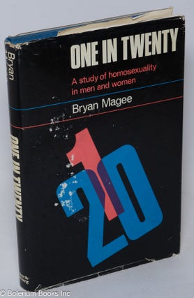 Cat.No: 311493 One in twenty; a study of homosexuality in men and women. Bryan Magee