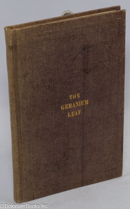 Cat.No: 311516 The Geranium Leaf. An original tale. Luom del Valchiusa, pseud. George...