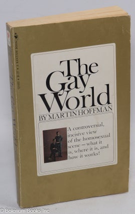 Cat.No: 311529 The Gay World male homosexuality and the social creation of evil. Martin...