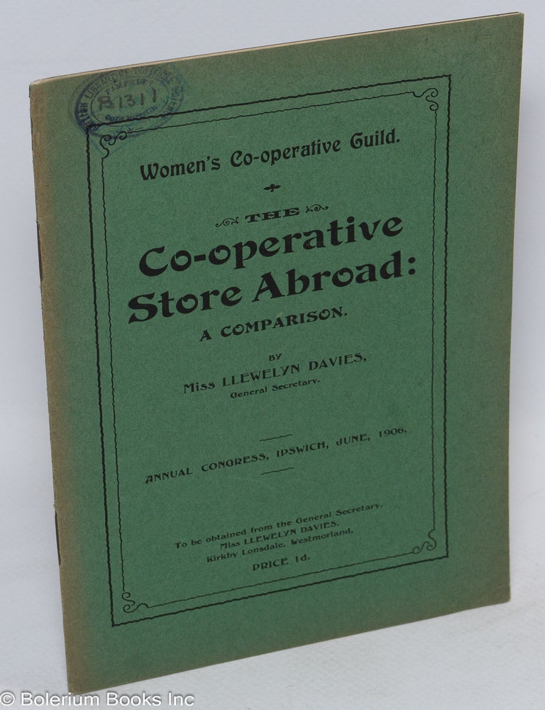 Cat.No: 311555 The co-operative stores abroad: a comparison. Llewelyn Davies, Margaret Llewelyn Davies.