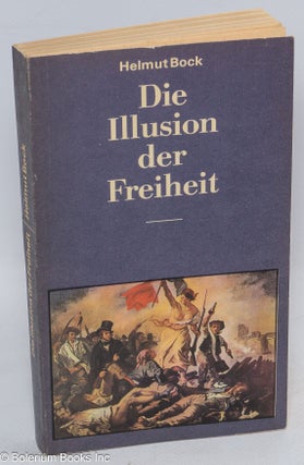 Cat.No: 311564 Die Illusion der Freiheit; Deutsche Klassenkampfe zur Zeit der...