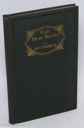 Cat.No: 311573 Our dead selves; anthology of the lowly. Paul Eldridge