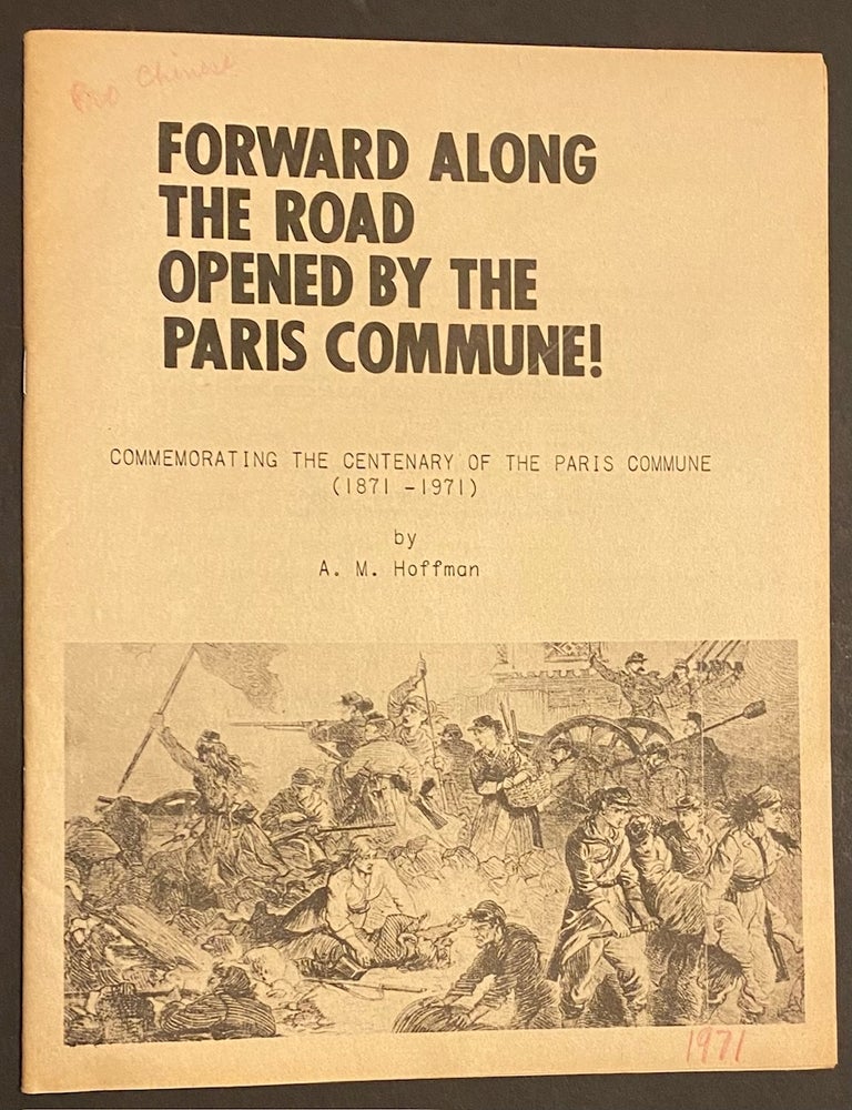 Cat.No: 311581 Forward along the road opened by the Paris Commune! Commemorating the centenary of the Paris Commune (1871-1971). A. M Hoffman.