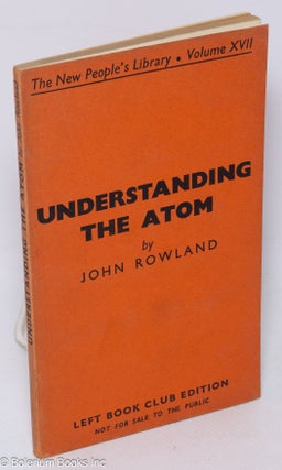 Cat.No: 311599 Understanding the Atom. John Rowland