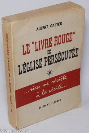 Cat.No: 311602 Le "Livre Rouge" de L'Église Persécutée. Albert Galter