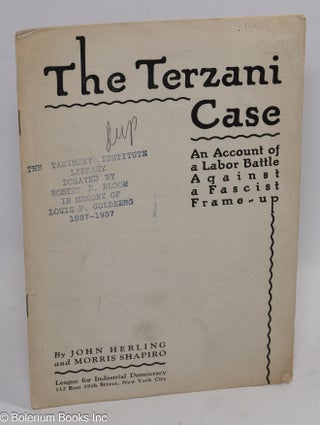 Cat.No: 311659 The Terzani case; an account of a labor battle against a Fascist frame-up....