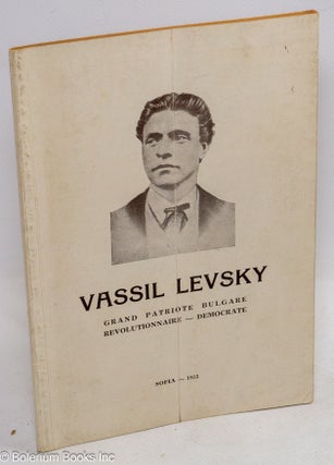 Cat.No: 311676 Vassil Levsky: Grand Patriote Bulgare, Revolutionnaire - Democrate. Ivan...